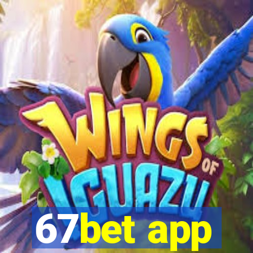 67bet app